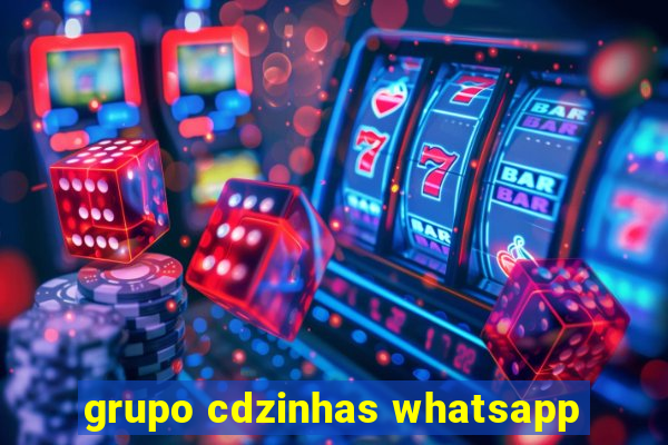 grupo cdzinhas whatsapp